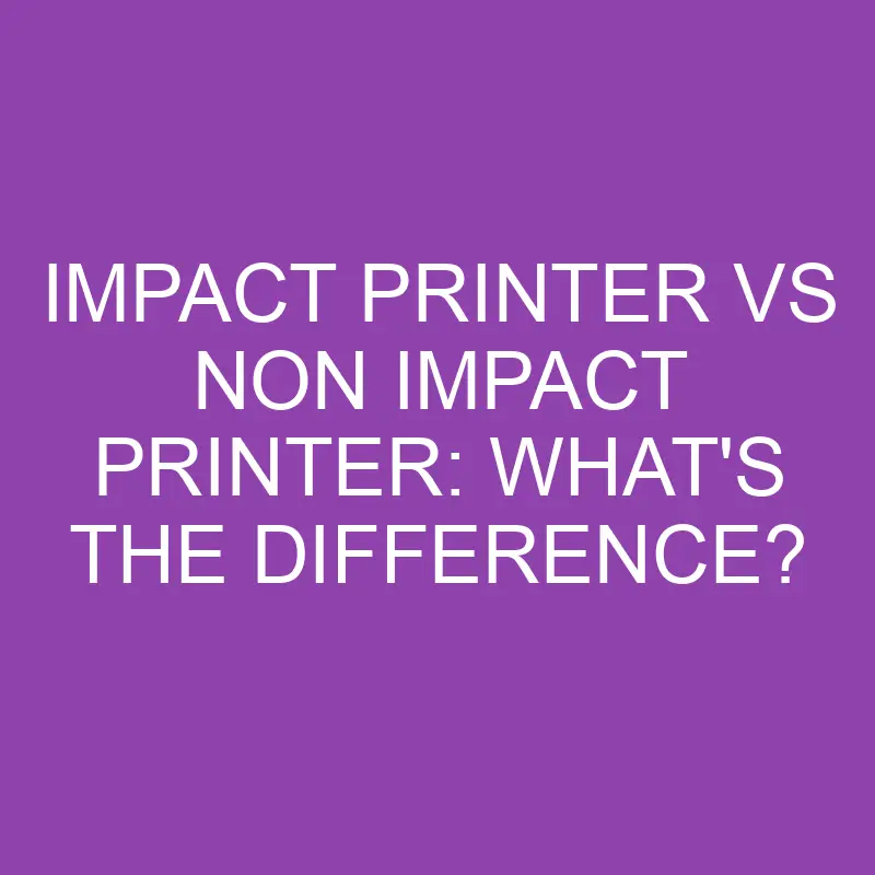 impact printer vs non impact printer whats the difference 3170