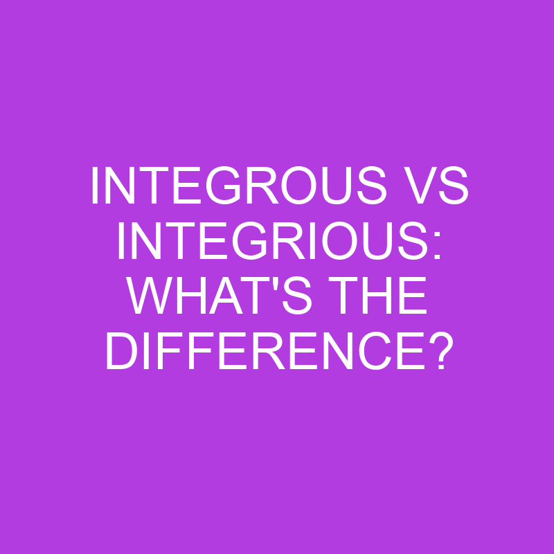 integrous vs integrious whats the difference 5184
