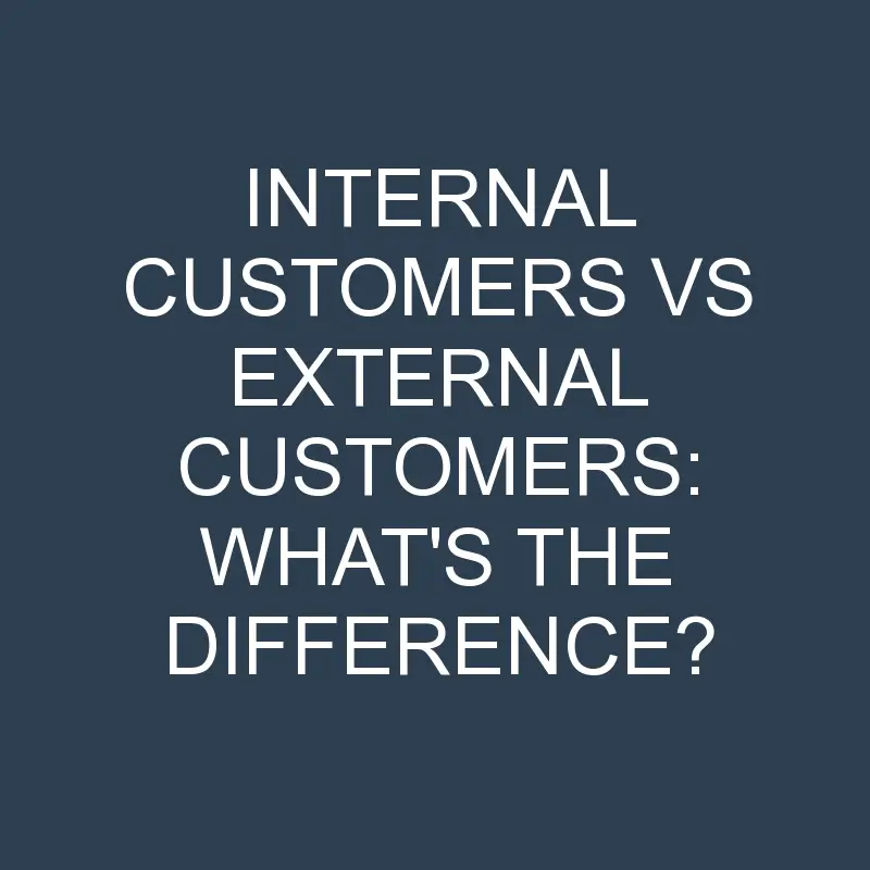 internal customers vs external customers whats the difference 2005 1