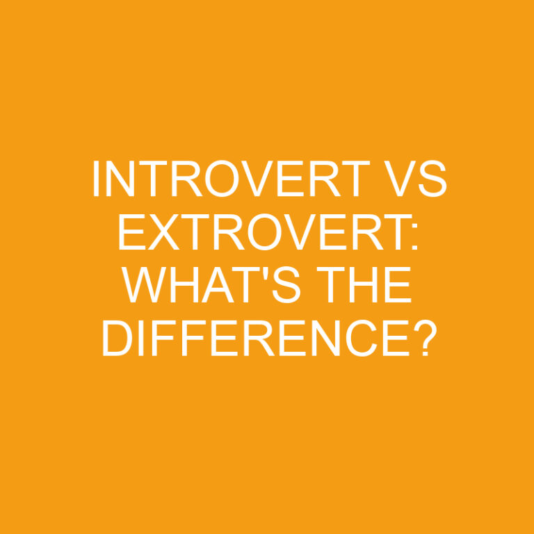 Introvert Vs Extrovert: What’s the Difference?