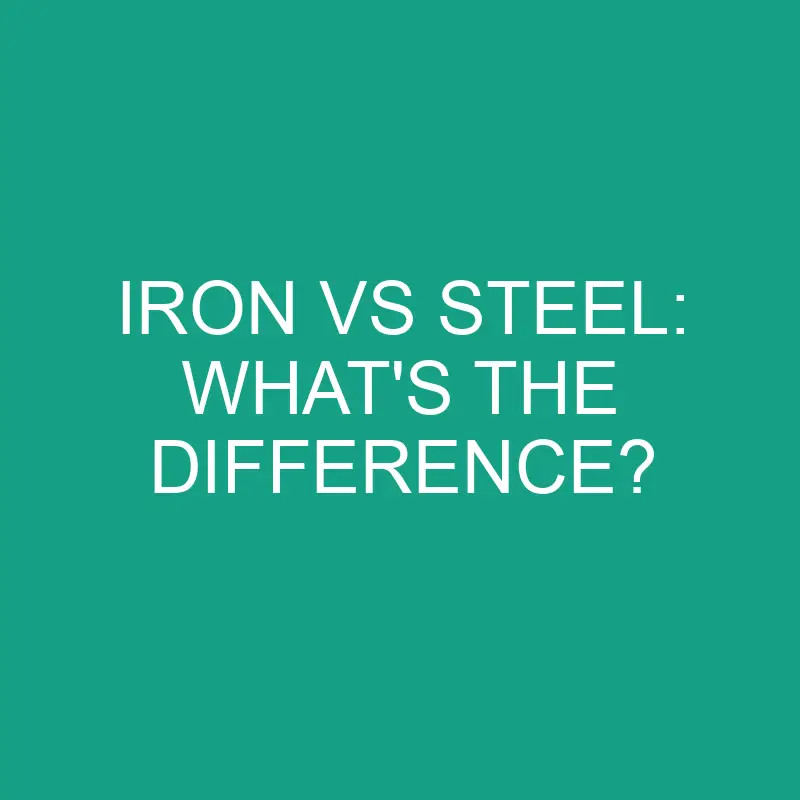 iron vs steel whats the difference 2841
