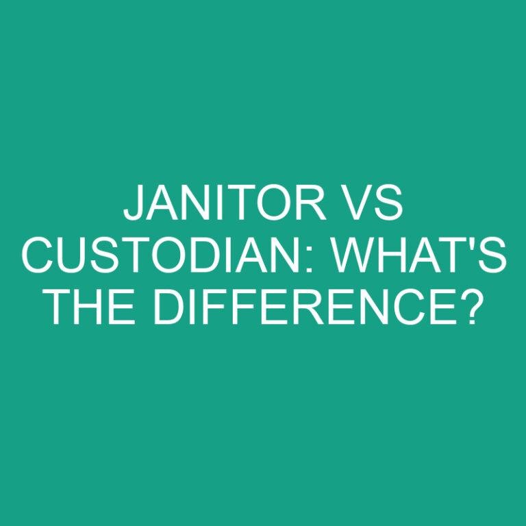 Janitor Vs Custodian: What’s the Difference?