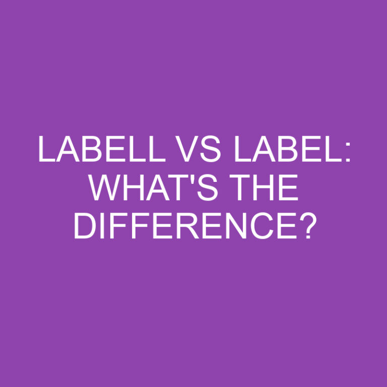 Labell Vs Label: What’s The Difference?