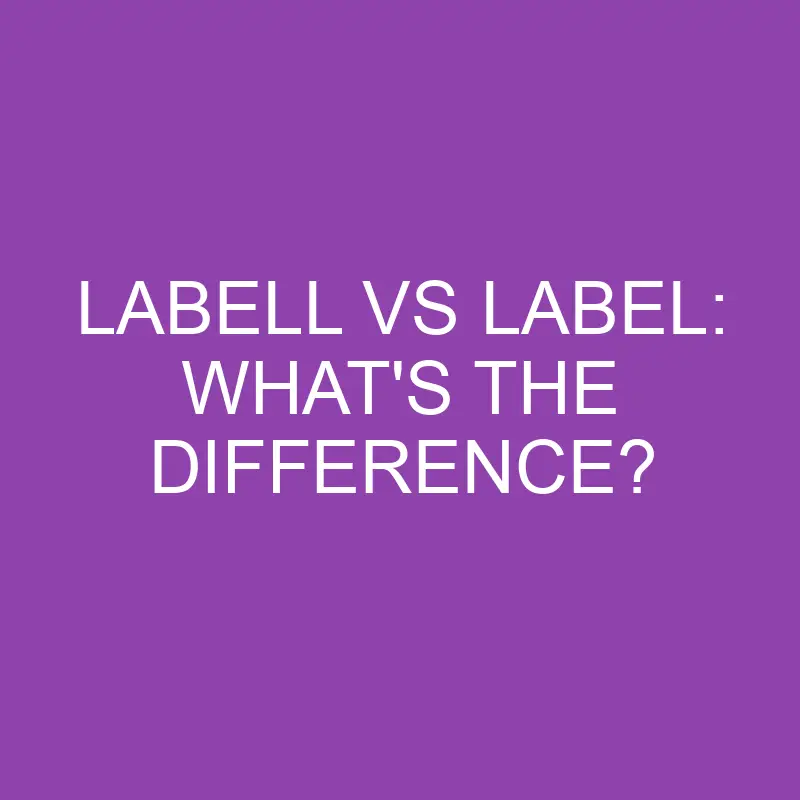 labell vs label whats the difference 3890