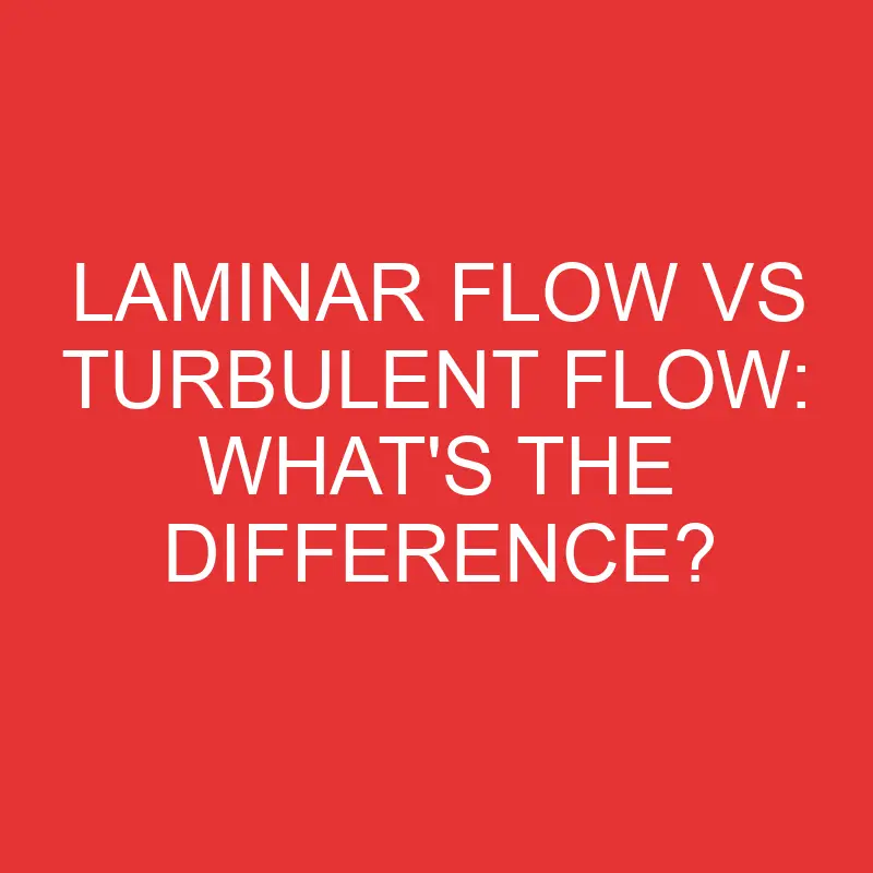 laminar flow vs turbulent flow whats the difference 2774