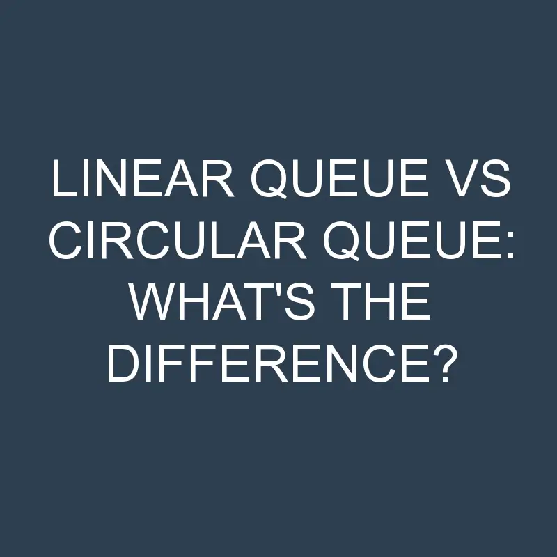 linear queue vs circular queue whats the difference 1942