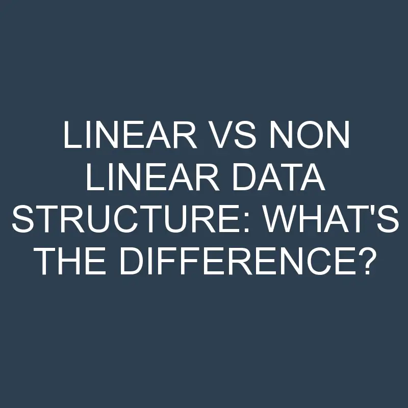 linear vs non linear data structure whats the difference 1941