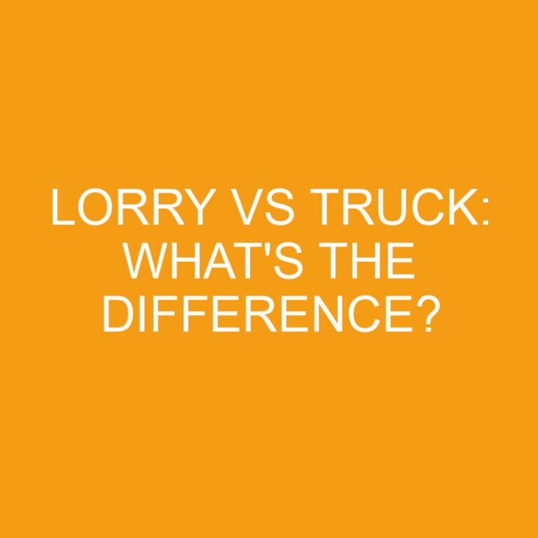 Lorry Vs Truck: What’s The Difference?