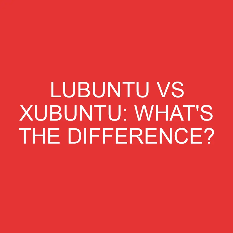 lubuntu vs xubuntu whats the difference 2780