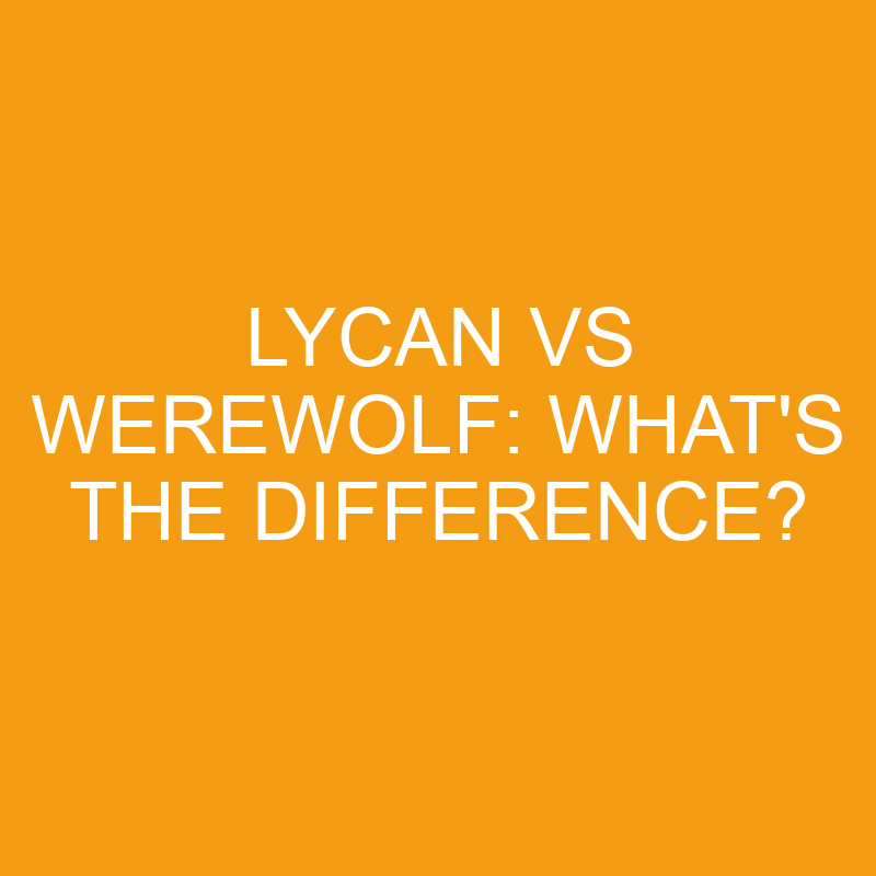 lycan vs werewolf whats the difference 3324