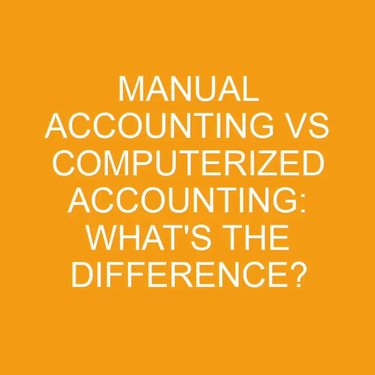 Manual Accounting Vs Computerized Accounting: What’s the Difference?