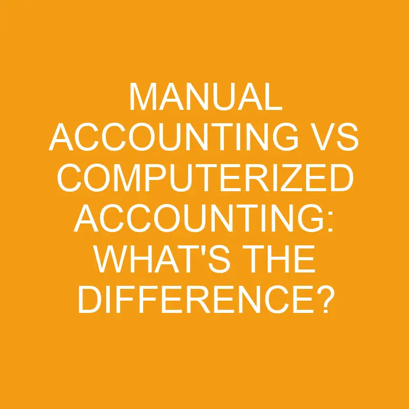 manual accounting vs computerized accounting whats the difference 3299