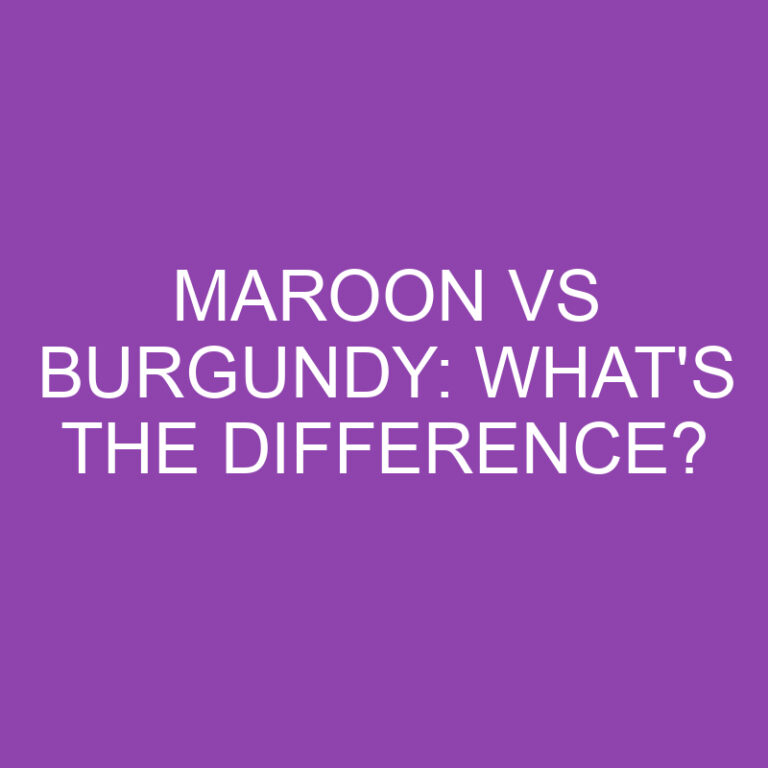 Maroon Vs Burgundy: What’s the Difference?