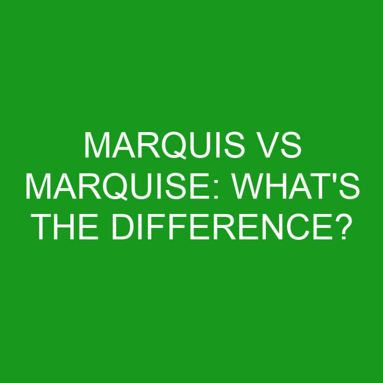 Marquis Vs Marquise: What’s The Difference?