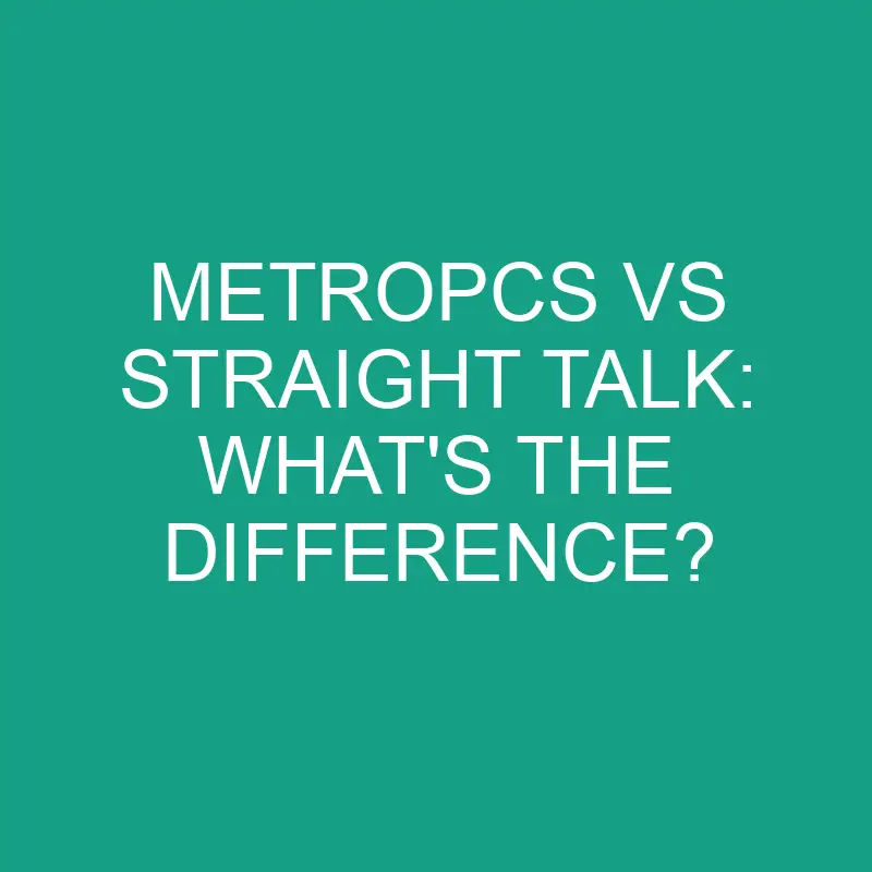 metropcs vs straight talk whats the difference 1914