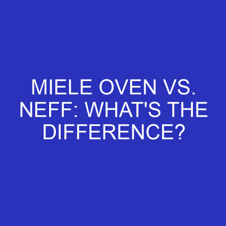 Miele Oven Vs. Neff: What’s The Difference?