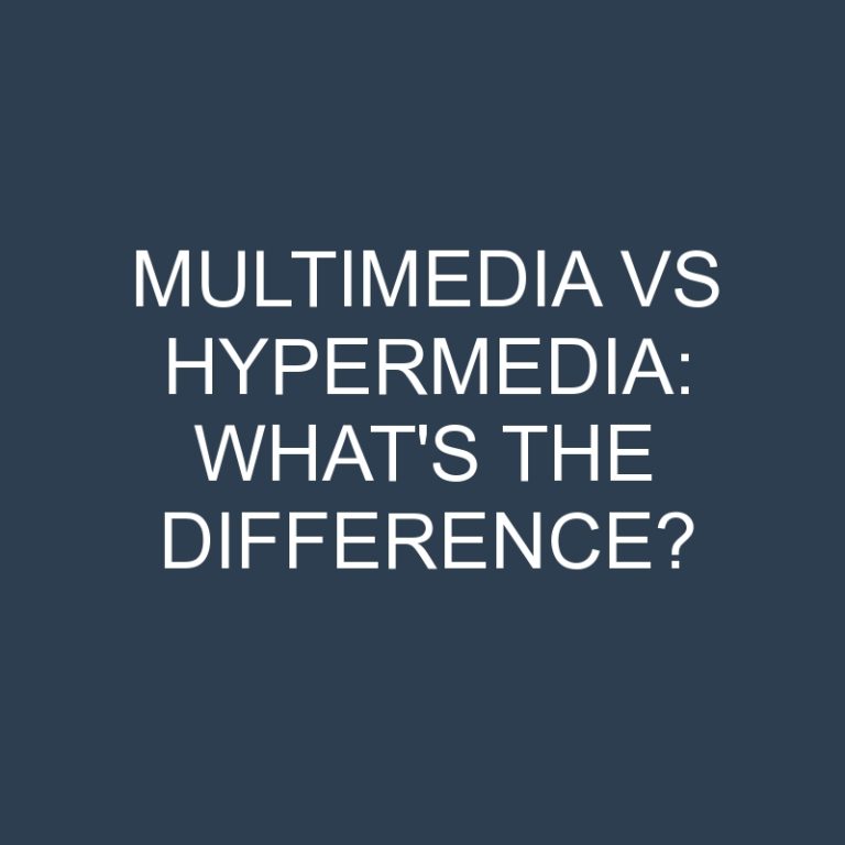 Multimedia Vs Hypermedia: What’s the Difference?