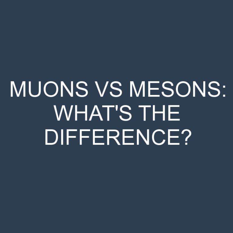 Muons Vs Mesons: What’s the Difference?