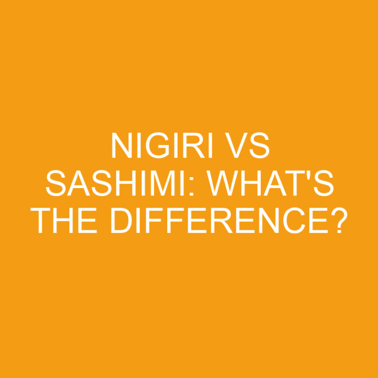 Nigiri Vs Sashimi: What’s the Difference?