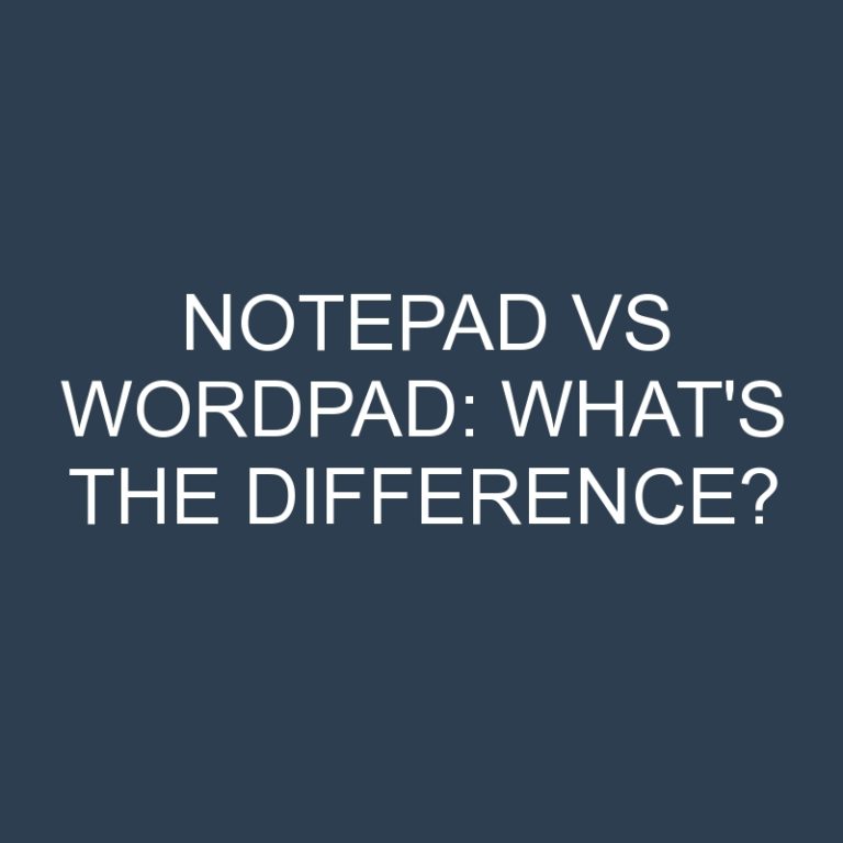 Notepad Vs Wordpad: What’s the Difference?