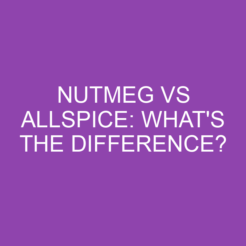 nutmeg-vs-allspice-what-s-the-difference-differencess