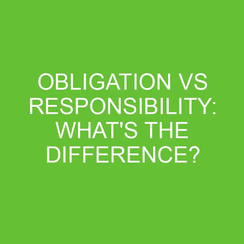 obligation vs responsibility whats the difference 4474