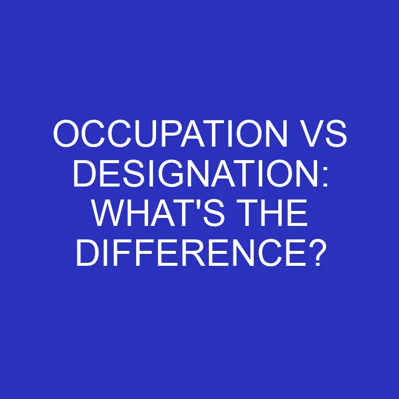 occupation vs designation whats the difference 4572