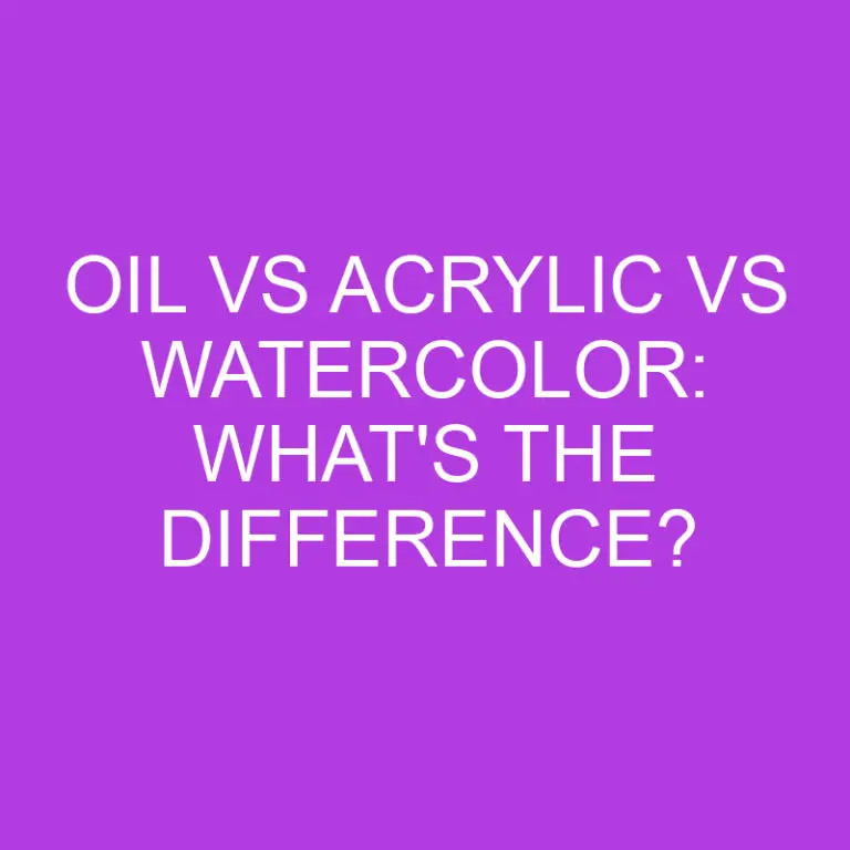 Oil Vs Acrylic Vs Watercolor: What’s The Difference?