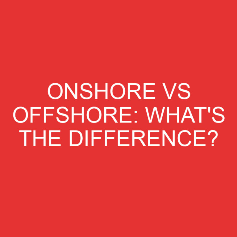 Onshore Vs Offshore: What’s the Difference?