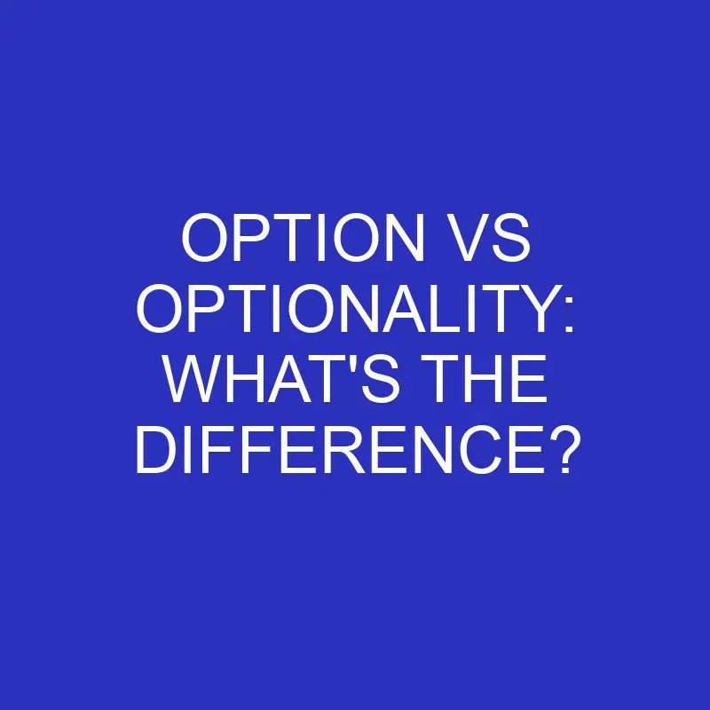 option vs optionality whats the difference 4581