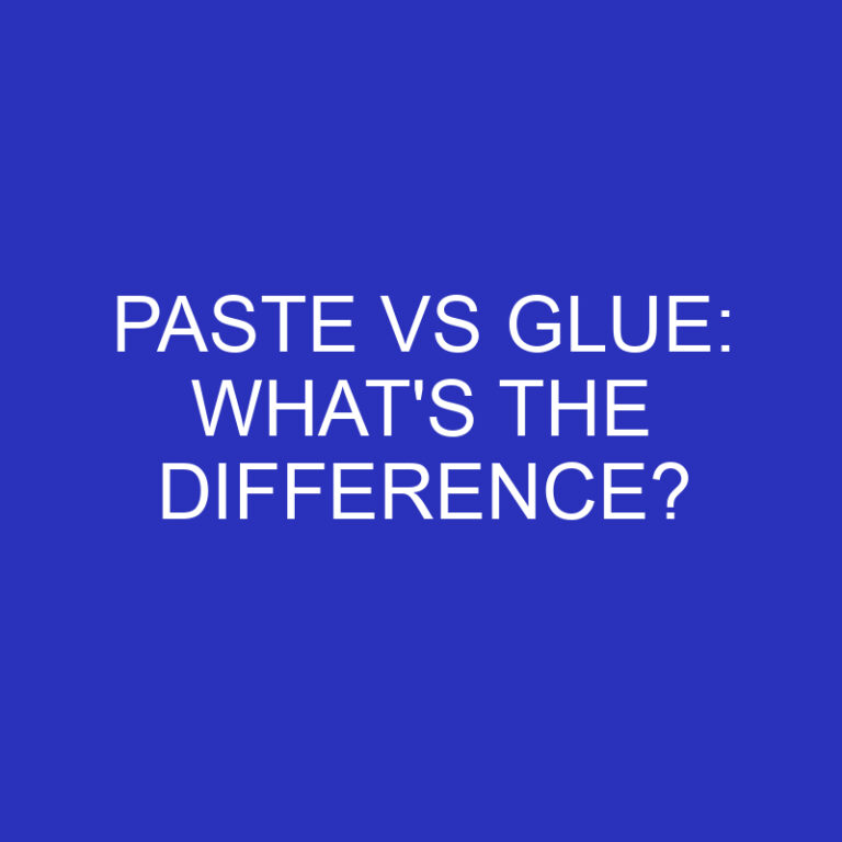 Paste Vs Glue: What’s The Difference?
