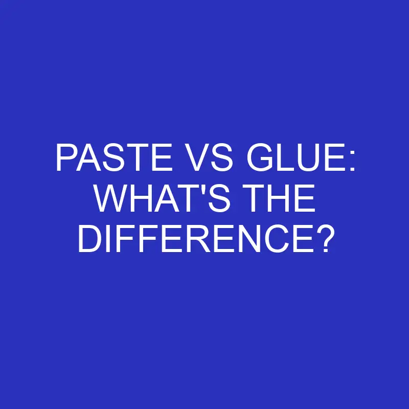 paste vs glue whats the difference 4726