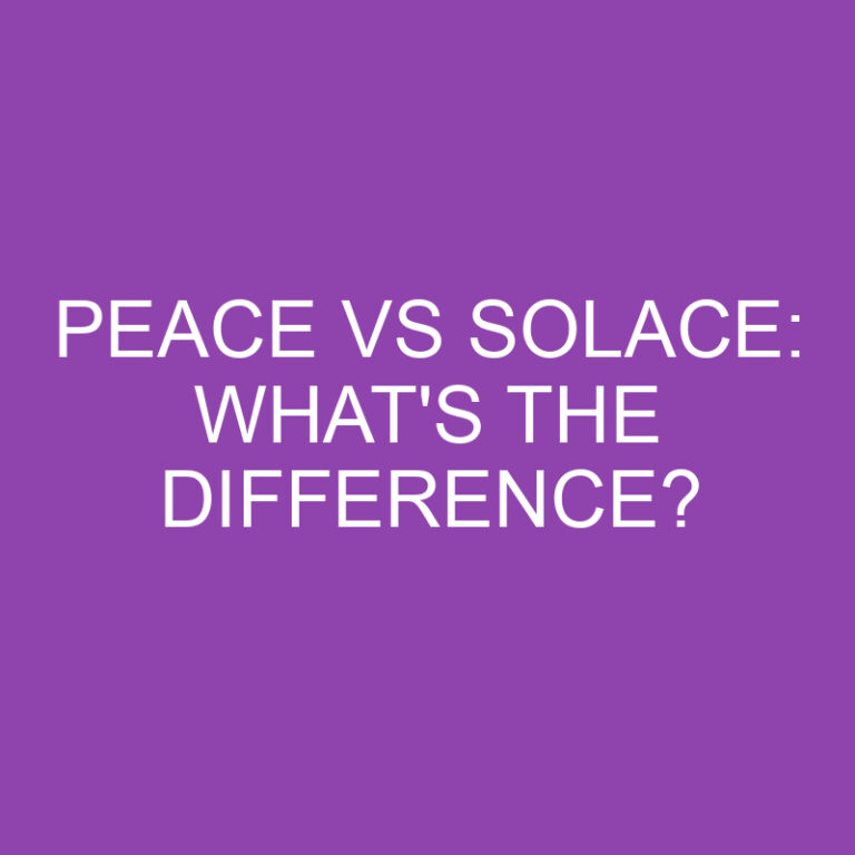 Peace Vs Solace: What’s The Difference?