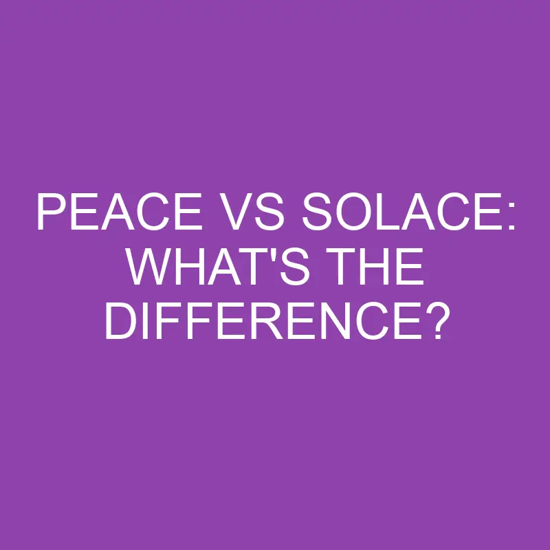 peace vs solace whats the difference 3843