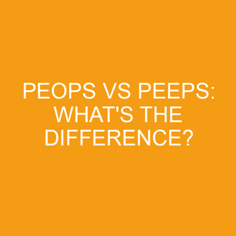 Peops Vs Peeps: What’s The Difference?