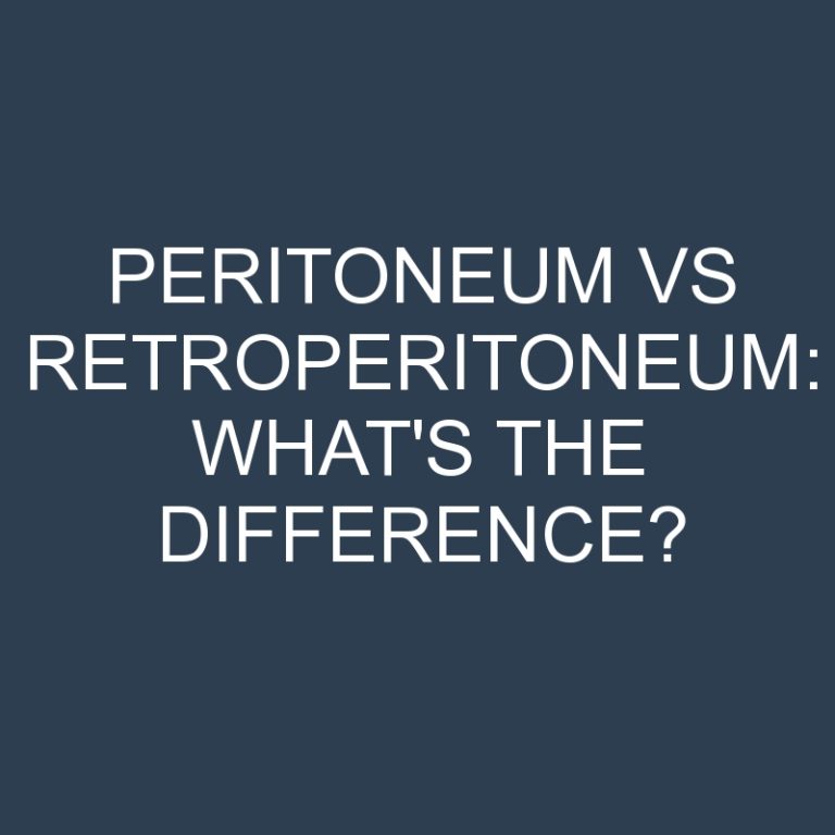 Peritoneum Vs Retroperitoneum: What’s the Difference?