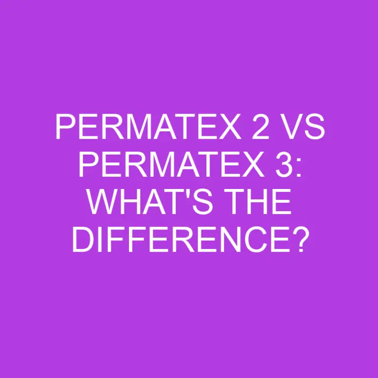 Permatex 2 Vs Permatex 3: What’s The Difference?