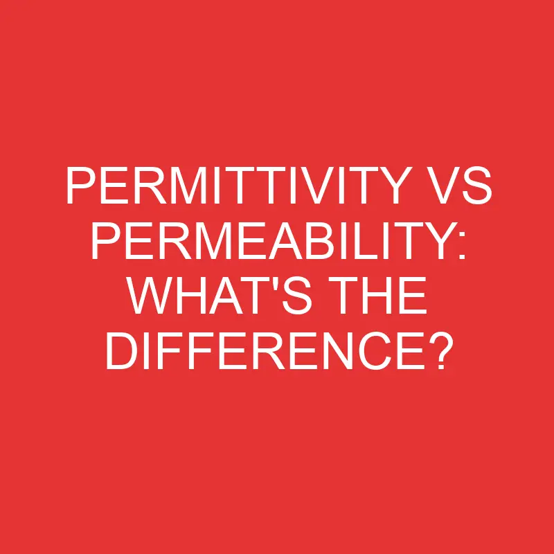 permittivity vs permeability whats the difference 2768