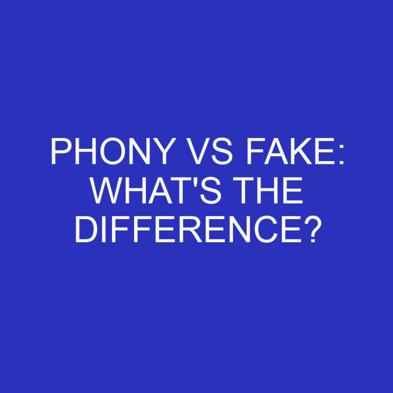 Phony Vs Fake: What’s The Difference?