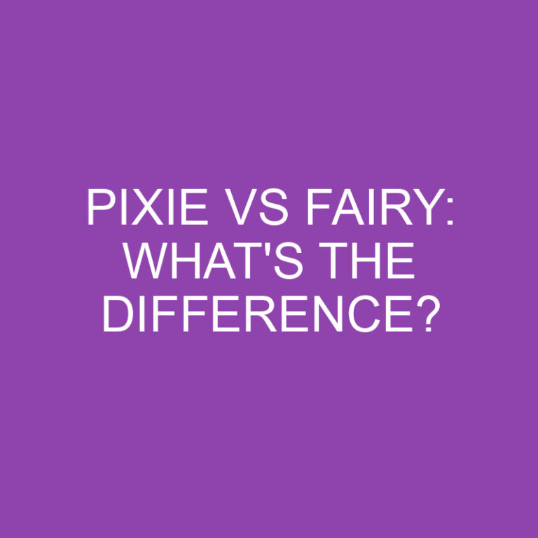 Pixie Vs Fairy: What’s the Difference?