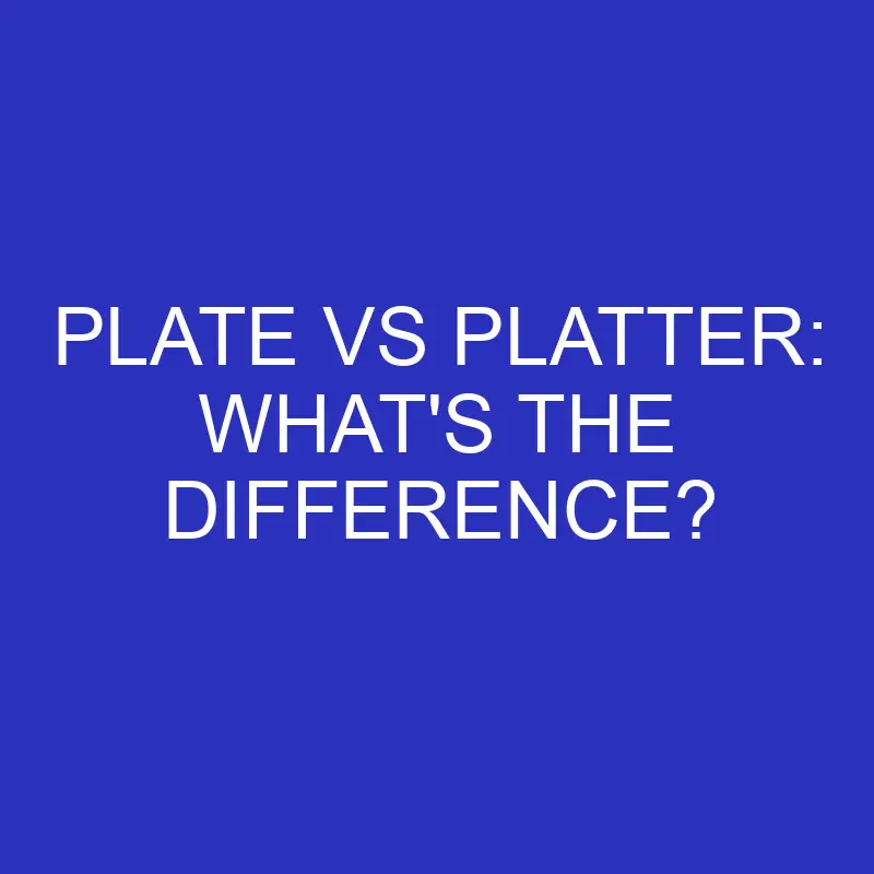 plate vs platter whats the difference 4707