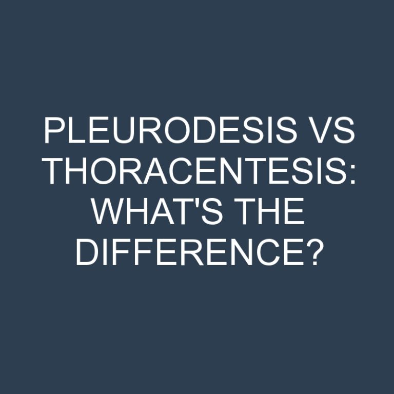 Pleurodesis Vs Thoracentesis: What’s the Difference?