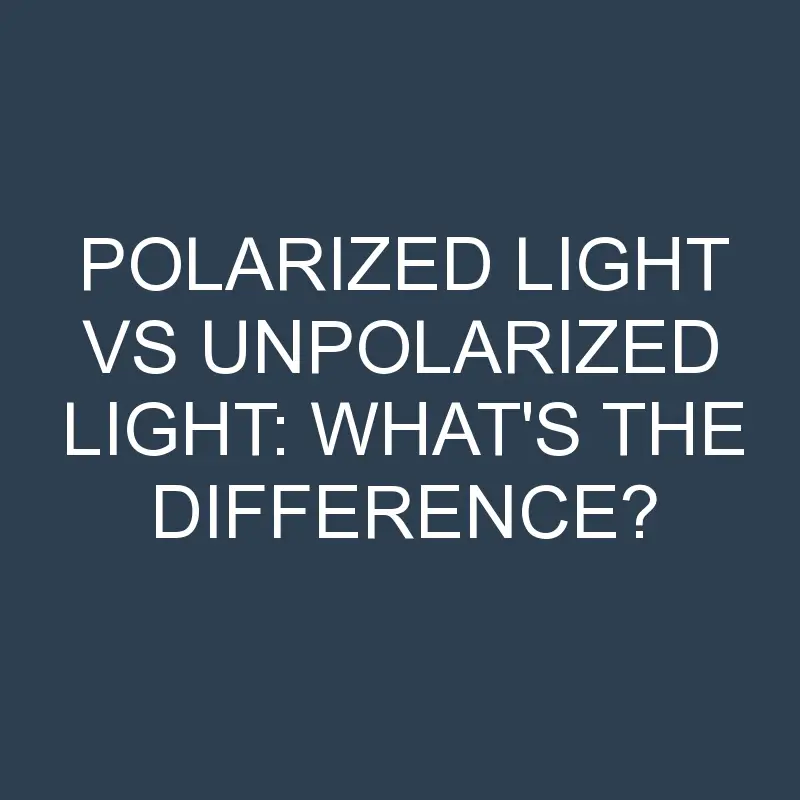 polarized light vs unpolarized light whats the difference 1985 1