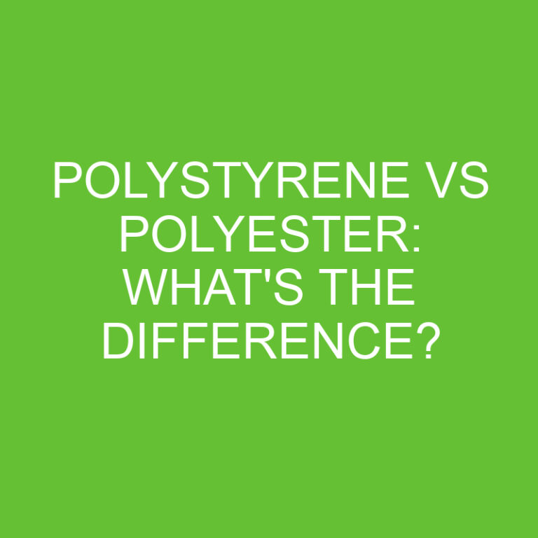 Polystyrene Vs Polyester: What’s The Difference?