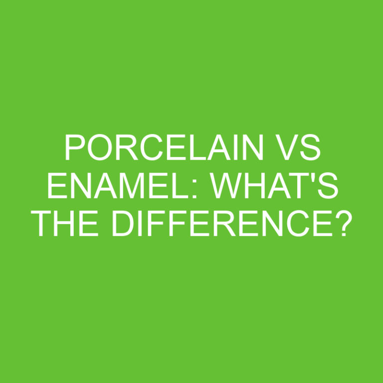 Porcelain Vs Enamel: What’s The Difference?