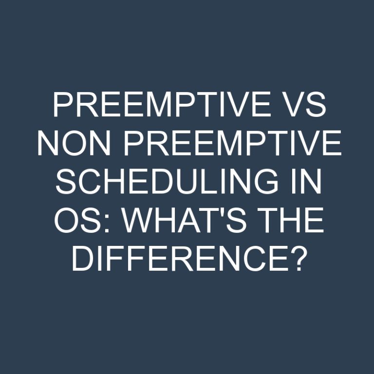 Preemptive Vs Non Preemptive Scheduling In Os: What’s the Difference?