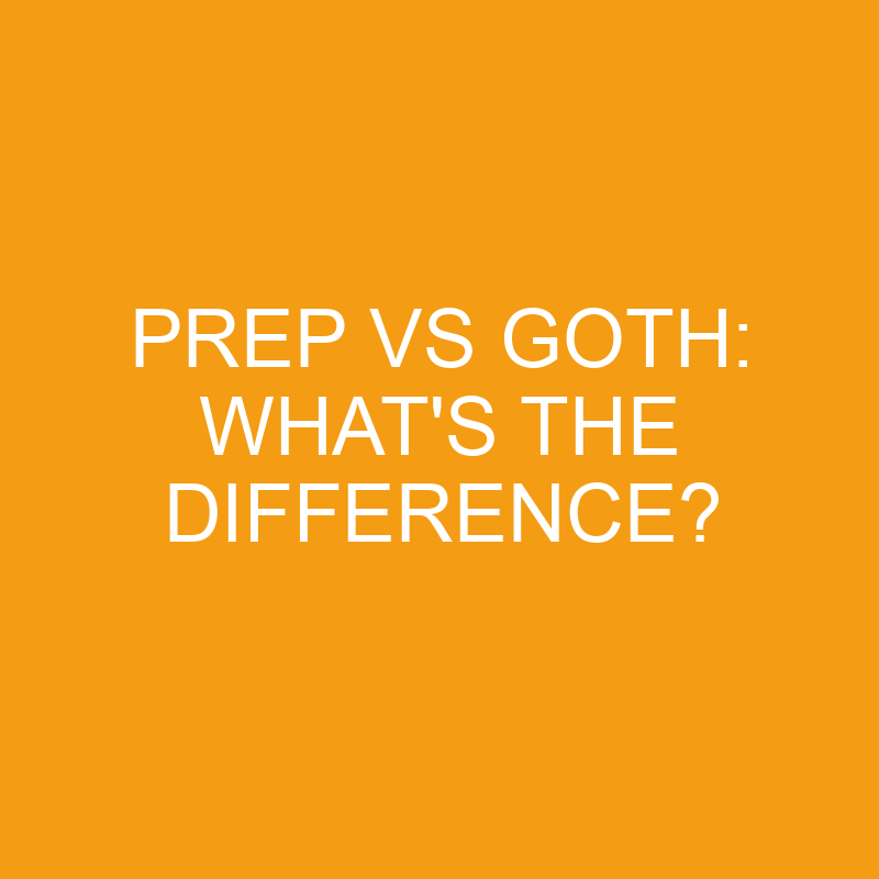 prep vs goth whats the difference 3420
