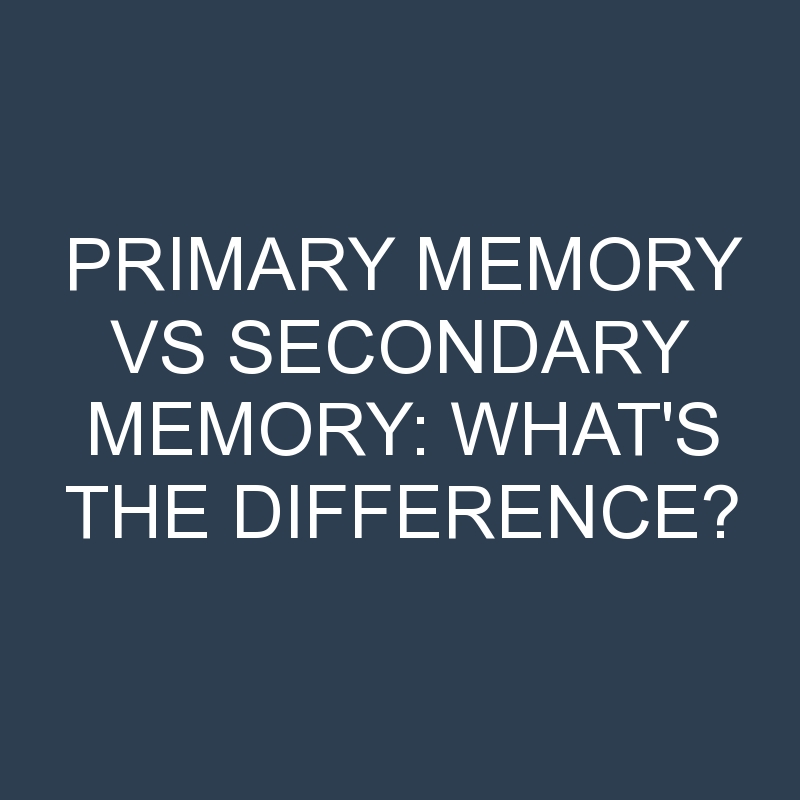 primary memory vs secondary memory whats the difference 1933