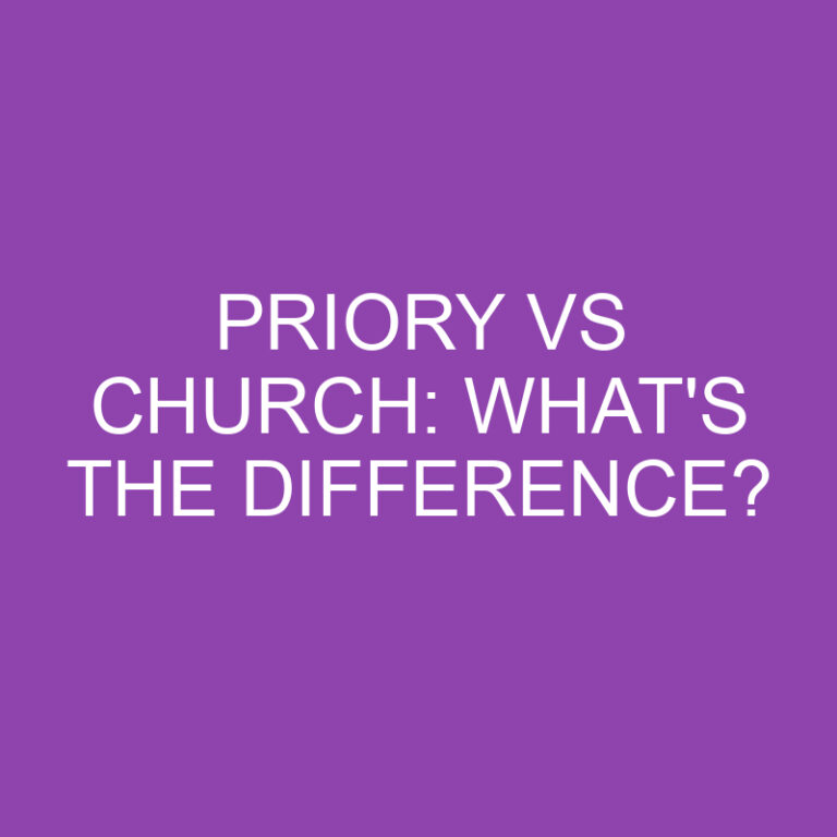 Priory Vs Church: What’s The Difference?