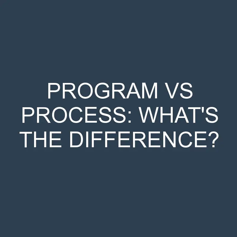 program vs process whats the difference 1939